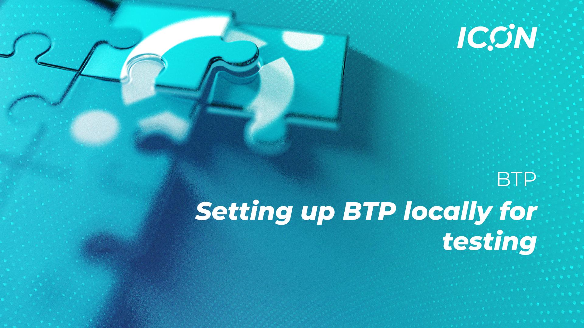 BTP Tutorial for setting up BTP locally for testing